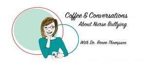 Coffee & Conversations About Nurse Bullying