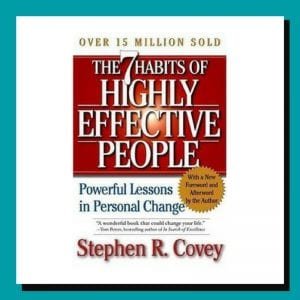 The 7 Habits of Highly Effective People by Stephen Covey The 7 Habits of Highly Effective People by Stephen Covey