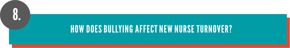 How does bullying affect new nurse turnover? How does bullying affect new nurse turnover?