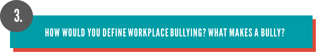 How would you define workplace bullying? How would you define workplace bullying?