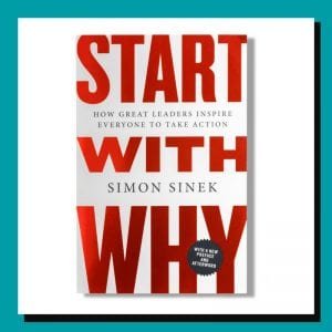 Start with Why by Simon Sinek Start with Why by Simon Sinek