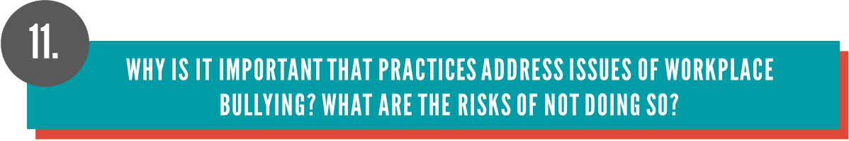 Why is it important that practices address issues of workplace bullying? Why is it important that practices address issues of workplace bullying?