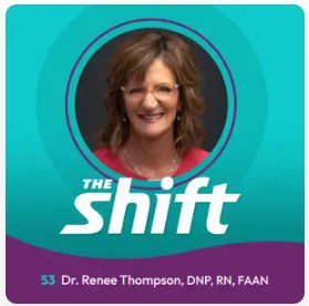 Dr. Renee Thompson, DNP, RN, FAAN, featured on "The Shift" podcast, discussing healthcare bullying and incivility.